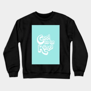 It is Cool to Be Kind Crewneck Sweatshirt